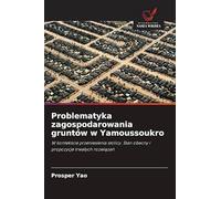 Problematyka zagospodarowania gruntów w Yamoussoukro: W kontek¿cie przeniesienia stolicy. Stan obecny i propozycje trwa¿ych rozwi¿za¿