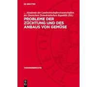 Probleme der Züchtung und des Anbaus von Gemüse: Vorträge gehalten auf der 13. Koordinierungstagung der Partnerinstitute zum Problem ''Anbau von ... sozialistischen Länder (Tagungsberichte, 123)