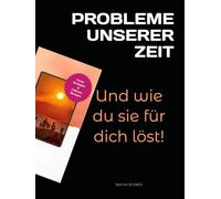 PROBLEME UNSERER ZEIT - Und wie du sie für dich löst!