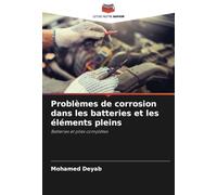 Problèmes de corrosion dans les batteries et les éléments pleins: Batteries et piles complètes