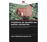 Problèmes de liquidité des petites entreprises: Problèmes de liquidité des petites entreprises et rôle des banques pour résoudre ces problèmes