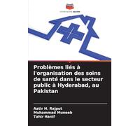 Problèmes liés à l'organisation des soins de santé dans le secteur public à Hyderabad, au Pakistan