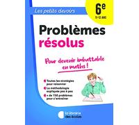 Problèmes résolus 6e: pour devenir imbattable en maths !