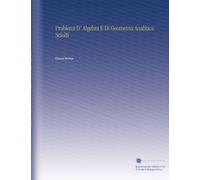 Problemi D' Algebra E Di Geometria Analitica Sciolti