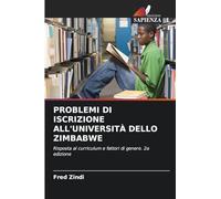 PROBLEMI DI ISCRIZIONE ALL'UNIVERSITÀ DELLO ZIMBABWE: Risposta al curriculum e fattori di genere. 2a edizione