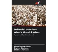 Problemi di produzione primaria di semi di cotone: Miglioramento della produzione di sementi