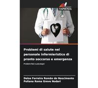 Problemi di salute nel personale infermieristico di pronto soccorso e emergenza: Problemi fisici e psicologici