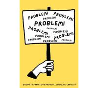 PROBLEMI PROBLEMI PROBLEMI: Quaderno a righe, notebook divertente per colleghi, amici e parenti, taccuino per appunti e regali perfetti (Quando le parole non bastano... mostra il cartello)
