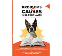 Problems and causes in dog’s Behavior: 1 (THE COMPLETE ENCYCLOPEDIA OF DOG BEHAVIOR)