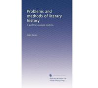 Problems and methods of literary history: A guide for graduate students,: Volume 2