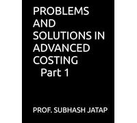 PROBLEMS AND SOLUTIONS IN ADVANCED COSTING Part 1 (Subhash Jagtap's Accountancy, Costing, Auditing Amazon Books)