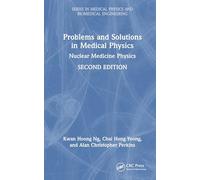 Problems and Solutions in Medical Physics: Nuclear Medicine Physics (Series in Medical Physics and Biomedical Engineering)
