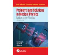 Problems and Solutions in Medical Physics: Radiotherapy Physics (Series in Medical Physics and Biomedical Engineering)