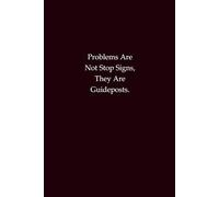 Problems Are Not Stop Signs, They Are Guideposts: An inspirational notebook for perseverance, courage, and direction