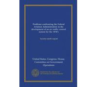 Problems confronting the Federal Aviation Administration in the development of an air traffic control system for the 1970's (Vol-1): twenty-ninth report