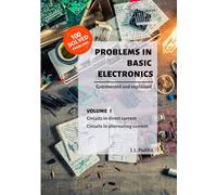 Problems in Basic Electronics: Volume I: Circuits in direct and alternating currents (Solved Problems in Electronics)