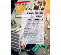 Problems in Basic Electronics: Volume II: Diodes, BJT Transistors, MOSFET Transistors, Operational Amplifiers (Solved Problems in Electronics)
