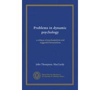 Problems in dynamic psychology: a critique of psychoanalysis and suggested formulations