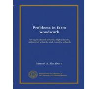 Problems in farm woodwork: for agricultural schools, high schools, industrial schools, and country schools