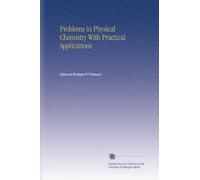 Problems in Physical Chemistry With Practical Applications