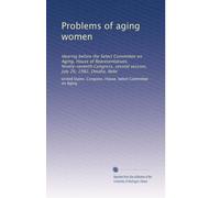 Problems of aging women: Hearing before the Select Committee on Aging, House of Representatives, Ninety-seventh Congress, second session, July 26, 1982, Omaha, Nebr