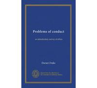 Problems of conduct: an introductory survey of ethics