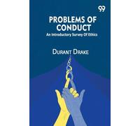 Problems Of Conduct: An Introductory Survey Of Ethics
