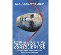 Problems of Democratic Transition and Consolidation: Southern Europe, South America, and Post-Communist Europe