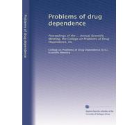 Problems of drug dependence: Proceedings of the ... Annual Scientific Meeting, the College on Problems of Drug Dependence, Inc: Volume 10
