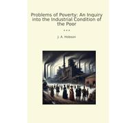 Problems of Poverty: An Inquiry into the Industrial Condition of the Poor (Classic Books)