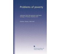 Problems of poverty: selections from the economic and social writings of Thomas Chalmers D.D