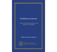 Problems of power: a study of international politics from Sadowa to Kirk-Kilissé