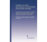Problems of small businessmen in performing Government contracts: Hearing before the Subcommittee on Government Procurement of the Select Committee on ... Congress, second session ... May 21, 1974