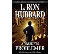 PROBLEMS OF WORK: SCIENTOLOGY APPLIED TO THE WORKADAY WORLD