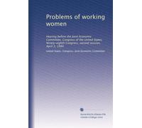 Problems of working women: Hearing before the Joint Economic Committee, Congress of the United States, Ninety-eighth Congress, second session, April 3, 1984
