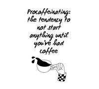 Procaffeinating: the tendency to not start anything until you’ve had coffee: Blank lined notebook, 6x9inch, notebook for coffee lovers