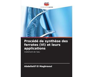 Procédé de synthèse des ferrates (VI) et leurs applications: traitement de l'eau