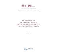 Procedimento, processo e giustizia procedurale nell'esercizio dell'autonomia privata
