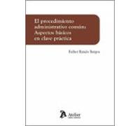 Procedimiento Administrativo Común: Aspectos Básicos En Clave Práctica