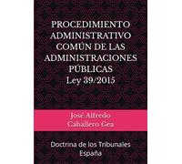 PROCEDIMIENTO ADMINISTRATIVO COMÚN DE LAS ADMINISTRACIONES PÚBLICAS Ley 39/2015: Doctrina de los Tribunales España