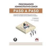 Procedimiento administrativo común. Paso a paso (3.ª EDICIÓN): Análisis del procedimiento administrativo común en la Ley 39/2015, de 1 de octubre y en la Ley 40/2015, de 1 de octubre