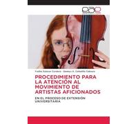 PROCEDIMIENTO PARA LA ATENCIÓN AL MOVIMIENTO DE ARTISTAS AFICIONADOS: EN EL PROCESO DE EXTENSIÓN UNIVERSITARIA