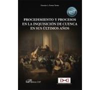 Procedimiento Y Procesos En La Inquisición De Cuenca En Sus Ultimos Añ