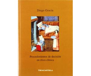 Procedimientos de decisión en ética clínica (Humanidades médicas)