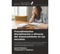 Procedimientos disciplinarios y eficacia del asesoramiento en las escuelas: Procedimientos disciplinarios y eficacia de la orientación y el ... del distrito norte de Bungoma, Kenia