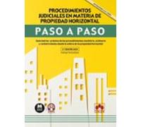 Procedimientos judiciales en materia de propiedad horizontal. Paso a paso: Guía teórico-práctica de los procedimientos monitorio, ordinario y verbal tratados desde la esfera de la propiedad horizontal