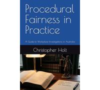 Procedural Fairness in Practice: A Guide to Workplace Investigations in Australia