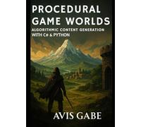 Procedural Game Worlds: Algorithmic Content Generation with C# & Python
