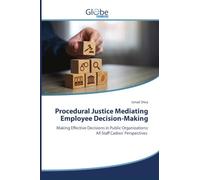 Procedural Justice Mediating Employee Decision-Making: Making Effective Decisions in Public Organizations: All Staff Cadres' Perspectives