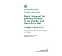 Procedure Committee 1st Report. Proxy voting and the presence of babies in the Chamber and Westminster Hall Volume 1. Report (House of Commons Paper) HC 383
